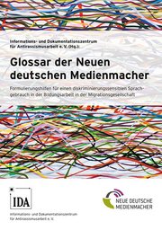Cover Informations- und Dokumentationszentrum für Antirassismusarbeit e. V. (Hg.): Glossar der Neuen deutschen Medienmacher. Formulierungshilfen für einen diskriminierungssensiblen Sprachgebrauch in der Bildungsarbeit in der Migrationsgesellschaft.